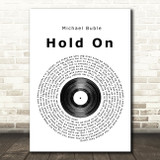 Michael Buble Hold On Vinyl Record Song Lyric Print