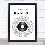 Michael Buble Hold On Vinyl Record Song Lyric Print