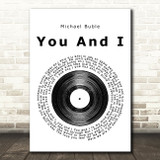Michael Buble You And I Vinyl Record Song Lyric Quote Print