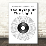 Noel Gallagher High Flying Birds The Dying Of The Light Vinyl Record Song Print