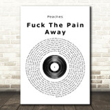 Peaches Fuck The Pain Away Vinyl Record Song Lyric Quote Print