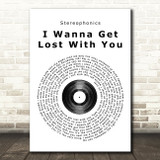 Stereophonics I Wanna Get Lost With You Vinyl Record Song Lyric Quote Print