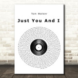 Tom Walker Just You And I Vinyl Record Song Lyric Quote Print