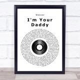 Weezer I'm Your Daddy Vinyl Record Song Lyric Quote Print