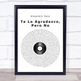 Alejandro Sanz Te Lo Agradezco, Pero No Vinyl Record Song Lyric Print