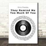 Elvis Presley They Remind Me Too Much Of You Vinyl Record Song Lyric Print