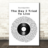 Soundgarden The Day I Tried To Live Vinyl Record Song Lyric Print