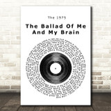 The 1975 The Ballad Of Me And My Brain Vinyl Record Song Lyric Print