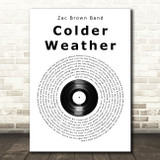 Zac Brown Band Colder Weather Vinyl Record Song Lyric Print