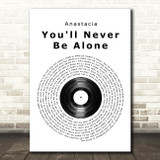 Anastacia You'll Never Be Alone Vinyl Record Song Lyric Quote Print