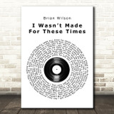 Brian Wilson I Wasnt Made For These Times Vinyl Record Song Lyric Quote Print