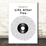 Daughtry Life After You Vinyl Record Song Lyric Quote Print