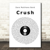 Dave Matthews Band Crush Vinyl Record Song Lyric Quote Print