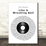Eric Church Like A Wrecking Ball Vinyl Record Song Lyric Quote Print