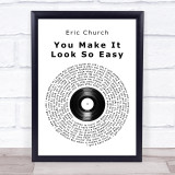 Eric Church You Make It Look So Easy Vinyl Record Song Lyric Quote Print