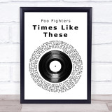Foo Fighters Times Like These Vinyl Record Song Lyric Quote Print