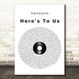 Halestorm Here's To Us Vinyl Record Song Lyric Quote Print