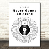 Nickelback Never Gonna Be Alone Vinyl Record Song Lyric Quote Print