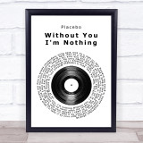 Placebo Without You I'm Nothing Vinyl Record Song Lyric Quote Print