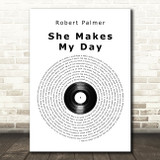 Robert Palmer She Makes My Day Vinyl Record Song Lyric Quote Print