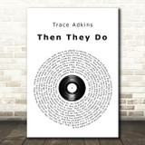 Trace Adkins Then They Do Vinyl Record Song Lyric Quote Print