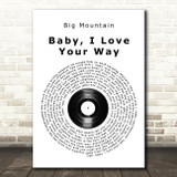Big Mountain Baby, I Love Your Way Vinyl Record Song Lyric Print