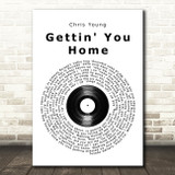 Chris Young Gettin' You Home Vinyl Record Song Lyric Print