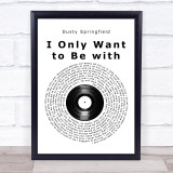 Dusty Springfield I Only Want to Be with You Vinyl Record Song Lyric Print