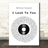 Whitney Houston I Look To You Vinyl Record Song Lyric Quote Print