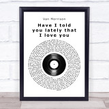 Van Morrison Have I told you lately that I love you Vinyl Record Song Print
