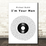 Michael Bublé I'm Your Man Vinyl Record Song Lyric Music Art Print