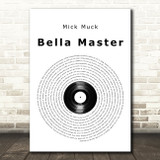 Mick Muck Bella Master Vinyl Record Song Lyric Music Art Print