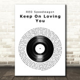 REO Speedwagon Keep On Loving You Vinyl Record Song Lyric Music Art Print
