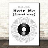 Stand Atlantic Hate Me (Sometimes) Vinyl Record Song Lyric Music Art Print