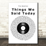 The Beatles Things We Said Today Vinyl Record Song Lyric Music Art Print