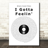 Black Eyed Peas I Gotta Feelin' Vinyl Record Song Lyric Music Art Print