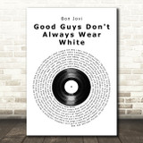 Bon Jovi Good Guys Don't Always Wear White Vinyl Record Song Lyric Music Art Print