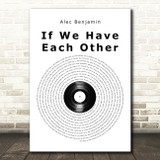 Alec Benjamin If We Have Each Other Vinyl Record Song Lyric Music Art Print