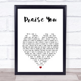 Praise You Fatboy Slim White Heart Song Lyric Print