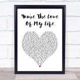 Sam Tompkins You're The Love Of My Life White Heart Song Lyric Print