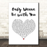 Samm Henshaw Only Wanna Be with You White Heart Song Lyric Print