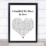The 1975 I Couldn't Be More In Love White Heart Song Lyric Print