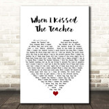 ABBA When I Kissed The Teacher White Heart Song Lyric Print