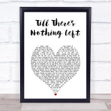 Cam Till There's Nothing Left White Heart Song Lyric Print