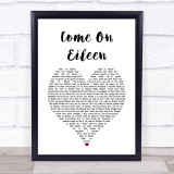 Dexys Midnight Runners Come On Eileen White Heart Song Lyric Print