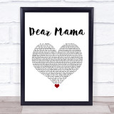 2Pac Dear Mama White Heart Song Lyric Print