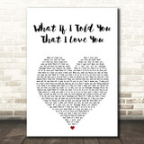 Ali Gatie What If I Told You That I Love You White Heart Song Lyric Print