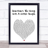 Finn Sometimes The Going Gets A Little Tough White Heart Song Lyric Print