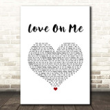 Galantis with Hook N Sling Love On Me White Heart Song Lyric Print
