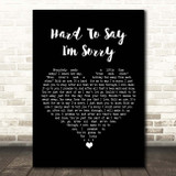 Chicago Hard To Say I'm Sorry Black Heart Song Lyric Print